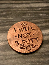Load image into Gallery viewer, I WILL NOT 3 PUTT - Ball Marker
